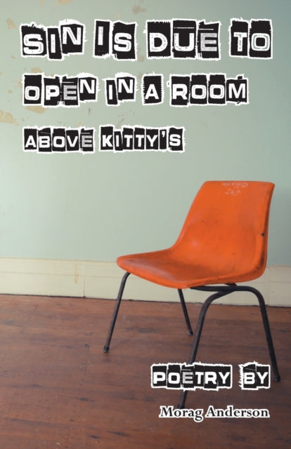 Book cover of: Sin Is Due To Open In A Room Above Kitty's. By: Morag Anderson