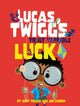 Book cover of: Lucas Twigg's Truly Terrible Luck