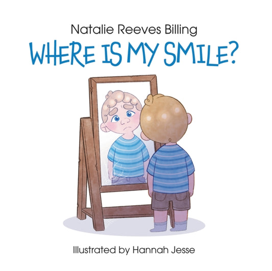 Book cover of: Where Is My Smile?. By: Natalie Reeves Billing