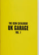 Book cover of: Icon Catalogue UK Garage Vol. 1. By: The Icon Catalogue