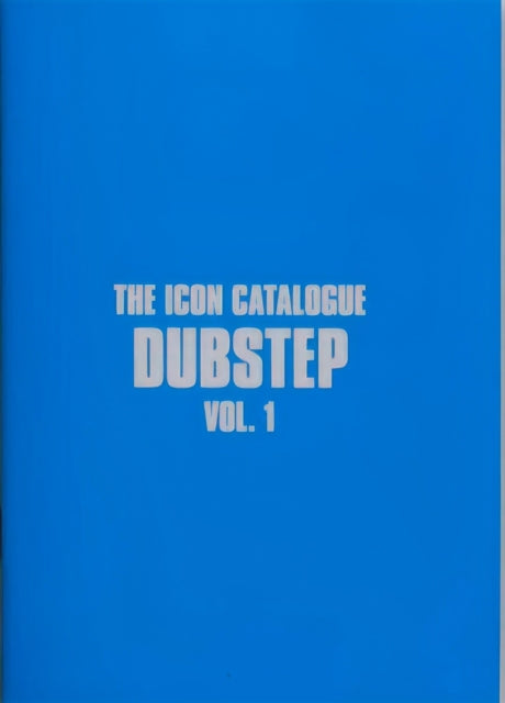 Book cover of: Icon Catalogue Dubstep Vol. 1. By: the Icon Catalogue