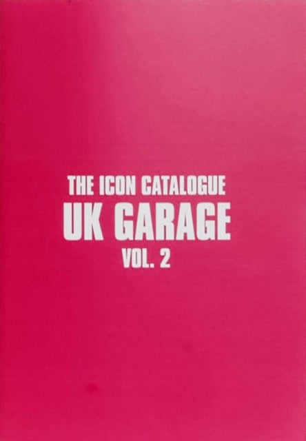 The Icon Catalogue: UK Garage Vol. 2