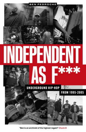 Independent as F***, Underground Hip Hop from 1995-2005