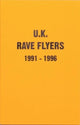 Book cover of: UK Rave Flyers 1991-1996