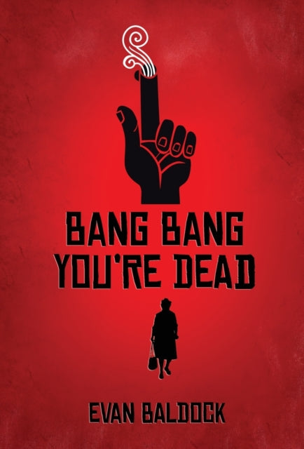 Book cover of: Bang Bang, You're Dead. By: Evan Baldock