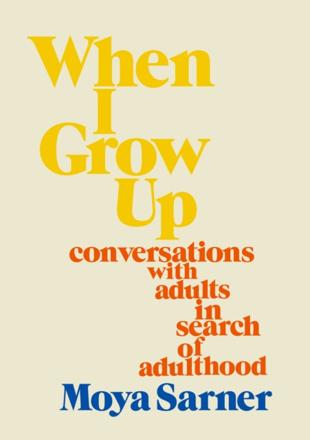 Book cover of: When I Grow Up. By: Moya Sarner