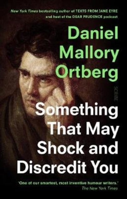 Book cover of: Something That May Shock and Discredit You. By: Daniel Mallory Ortberg