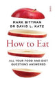 Book cover of: How to Eat. By: Bittman, Mark, Katz, Dr David L.