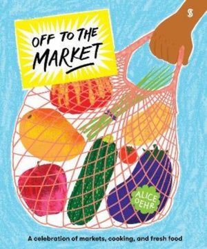 Off to the Market, A celebration of markets, cooking, and fresh food