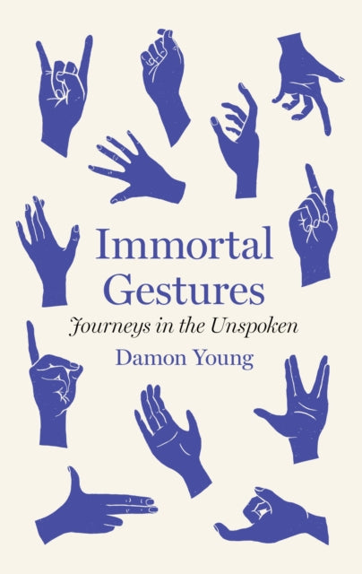 Immortal Gestures, Journeys in the Unspoken 9781913348557 Damon Young