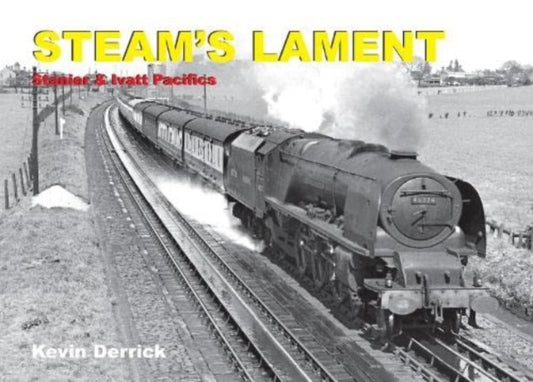 Book cover of: STEAM'S LAMENT Stanier & Ivatt Pacifics