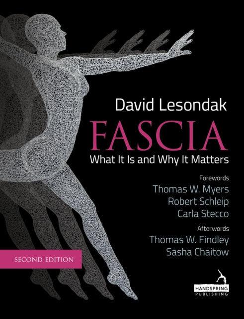 Book cover of: Fascia - What It Is, and Why It Matters, Second Edition. By: David Lesondak