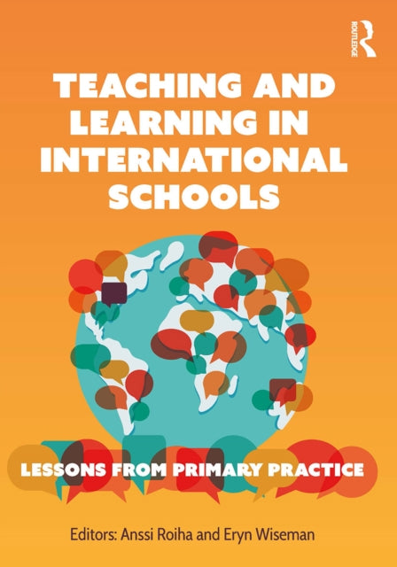 Book cover of: Teaching and Learning in International Schools. By: Anssi Roiha