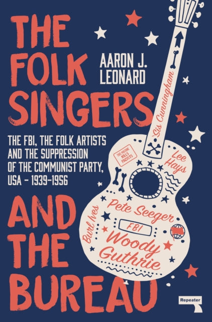 Book cover of: Folk Singers and the Bureau. By: Aaron J Leonard