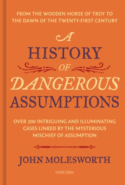 Book cover of: History of Dangerous Assumptions. By: John Molesworth