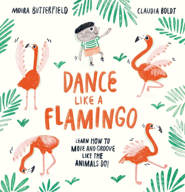Book cover of: Dance Like a Flamingo. By: Welbeck