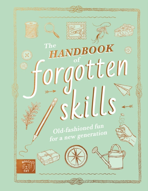 Handbook of Forgotten Skills, Old fashioned fun for a new generation 9781913520847 Natalie Crowley