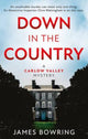 Book cover of: Down in the Country: A Carlow Valley Mystery. By: James Bowring