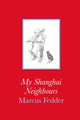 Book cover of: My Shanghai Neighbours. By: Marcus Fedder