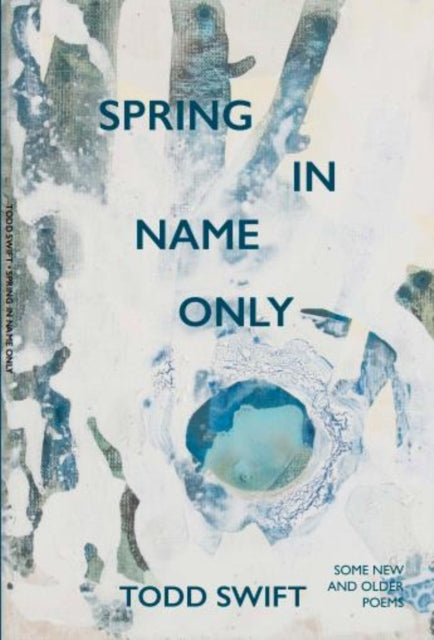 Book cover of: Spring In Name Only. By: Todd Swift