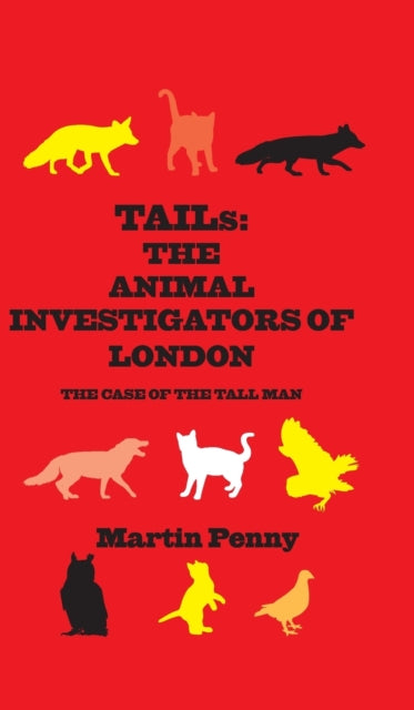 Tails: The Animal Investigators of London 9781913606398 Martin Penny
