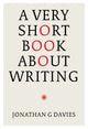 Book cover of: A Very Short Book About Writing. By: Jonathan G. Davies