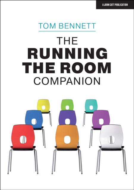 Book cover of: Running the Room Companion: Issues in classroom management and strategies to deal with them. By: Tom Bennett