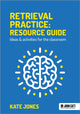 Book cover of: Retrieval Practice: Resource Guide: Ideas & activities for the classroom. By: Kate Jones