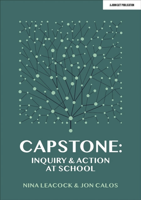 Book cover of: Capstone: Inquiry & Action at School. By: Nina Leacock