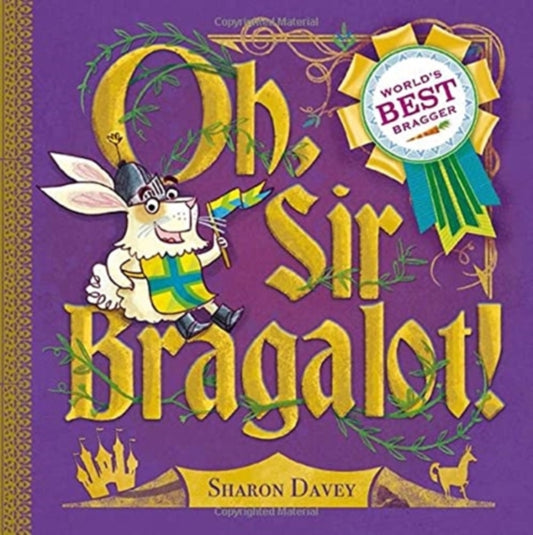 Book cover of: Oh, Sir Bragalot!. By: Sharon Davey