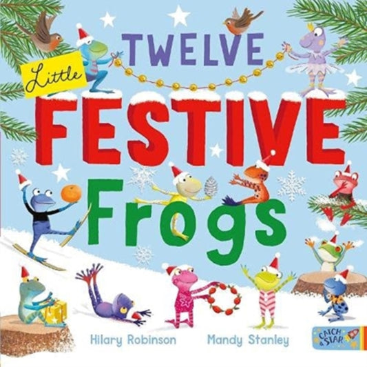 Book cover of: Twelve Little Festive Frogs. By: Hilary Robinson