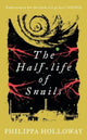 Book cover of: Half-life of Snails. By: Philippa Holloway