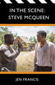 Book cover of: the Scene: Steve McQueen. By: Jen Francis
