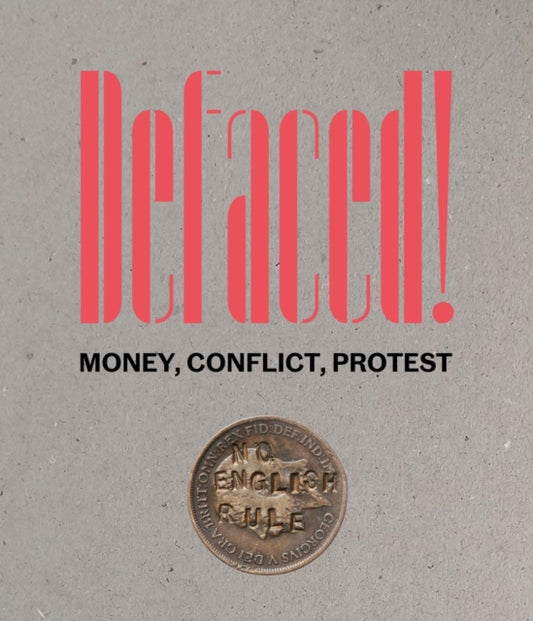 Book cover of: Defaced! Money, Conflict, Protest. By: Richard Kelleher