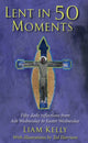 Book cover of: Lent In 50 Moments. By: Liam Kelly
