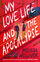 Book cover of: My Love Life and the Apocalypse. By: Melissa Welliver
