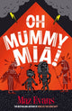 Oh Mummy Mia! 9781913696887 Maz Evans