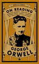 Orwell on Reading: Bookshop Memories, Good Bad Books, Nonsense Poetry, Books vs. Cigarettes and Confessions of a Book Reviewer 9781913724986 George Orwell