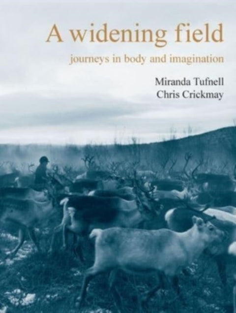 Widening Field, Journeys in Body and Imagination