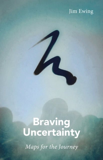 Book cover of: Braving Uncertainty. By: Jim Ewing