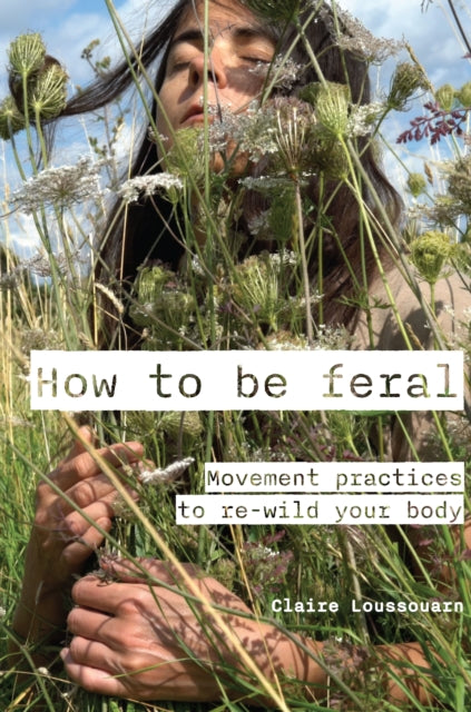Book cover of: How to be feral