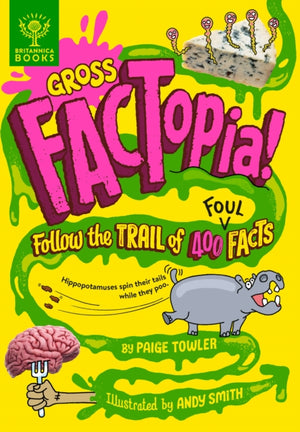 Gross FACTopia!, Follow the Trail of 400 Foul Facts [Britannica]