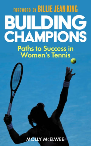 Building Champions, Paths to Success in Women’s Tennis