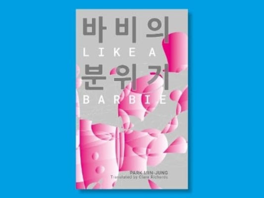 Book cover of: Like A Barbie. By: MIN-JUNG