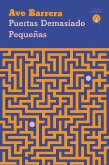 Book cover of: Puertas demasiado pequenas. By: Ave Barrera