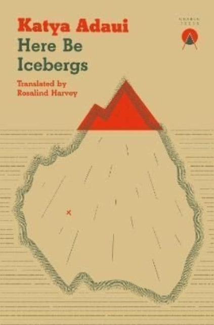 Book cover of: Here Be Icebergs. By: Katya Adaui