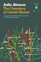 Book cover of: Cemetery of Untold Stories. By: Julia Alvarez