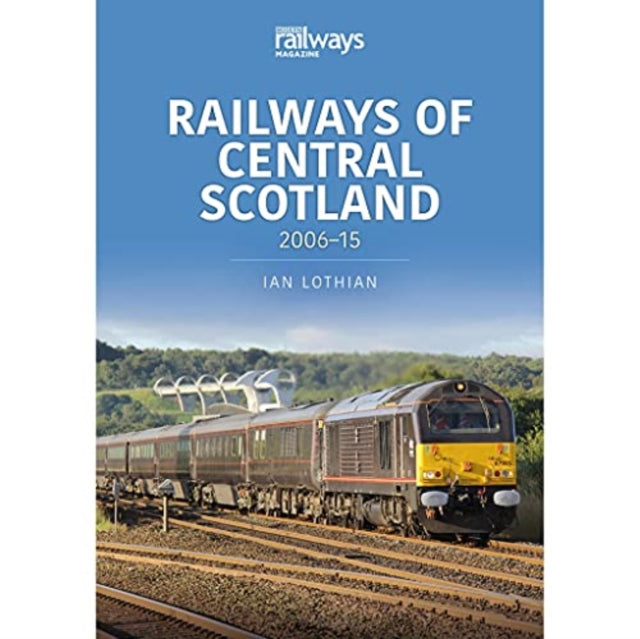 Book cover of: Railways of Central Scotland: 2006–15. By: Ian Lothian