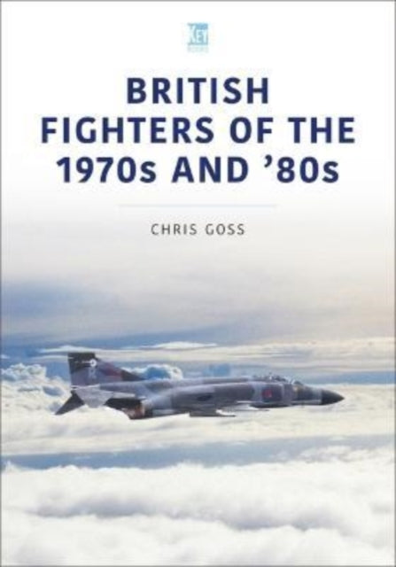 Book cover of: British Fighters of the 1970s and '80s. By: Chris Goss