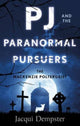 Book cover of: PJ and the Paranormal Pursuers. By: Jacqui Dempster